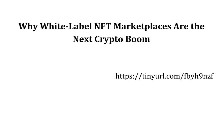 why white label nft marketplaces are the next crypto boom