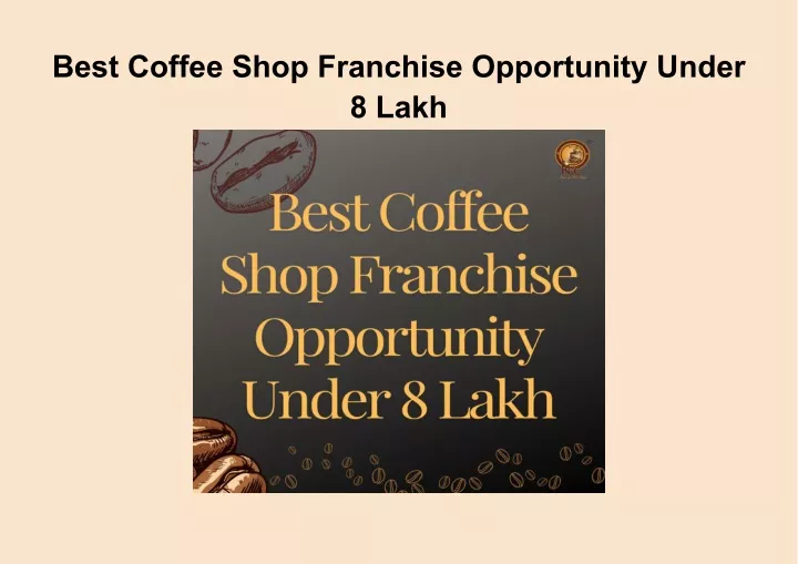 best coffee shop franchise opportunity under