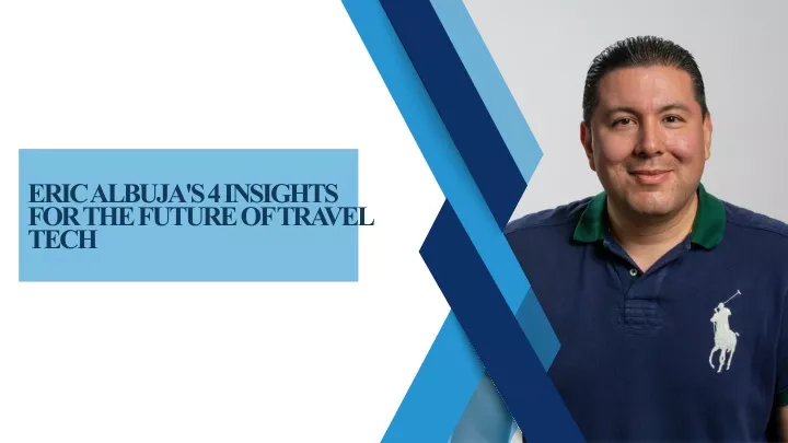 eric albuja s 4 insights for the future of travel