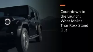 countdown to the launch what makes thar roxx stand out