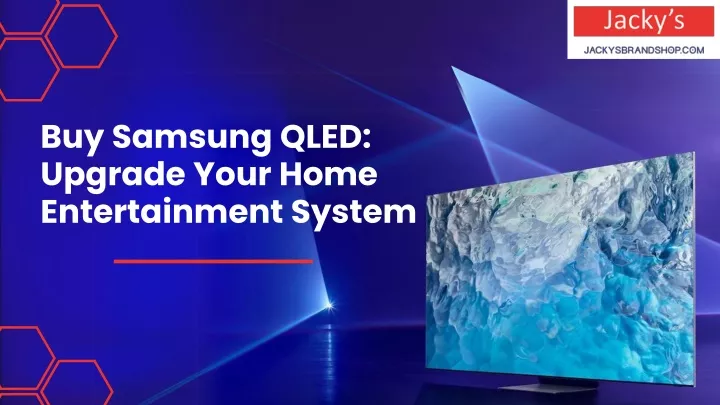 buy samsung qled upgrade your home entertainment