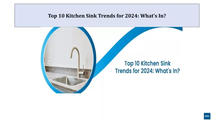 top 10 kitchen sink trends for 2024 what s in