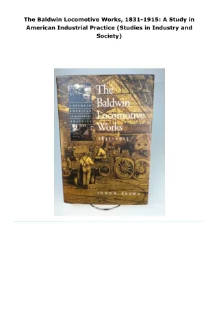 pdf download the baldwin locomotive works, 1831-1915: a study in ameri