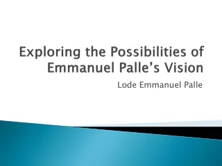 Exploring the Possibilities of Emmanuel Palle’s Vision