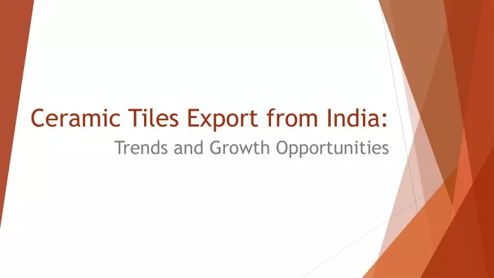 ceramic tiles export from india trends and growth