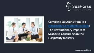 Complete Solutions from Top Hospitality Consultants in India  The Revolutionary Impact of Seahorse Consulting on the Hos