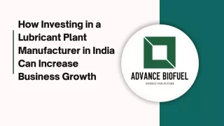 How Investing in a Lubricant Plant Manufacturer in India Can Increase Business Growth