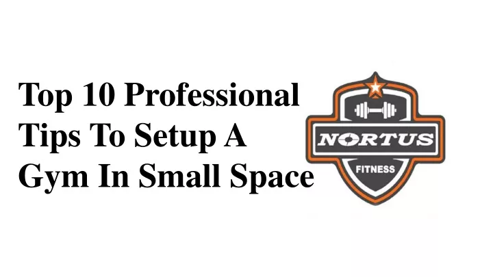 top 10 professional tips to setup a gym in small