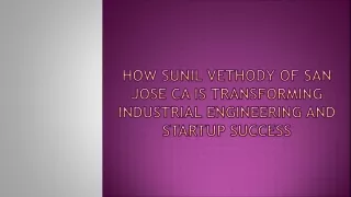 How Sunil Vethody of San Jose CA is Transforming Industrial Engineering and Startup Success