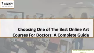 Choosing One of The Best Online Art Courses For Doctors A Complete Guide