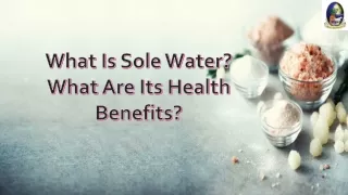 What Is Sole Water? What Are Its Health Benefits?