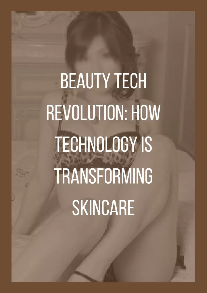 beauty tech revolution how technology