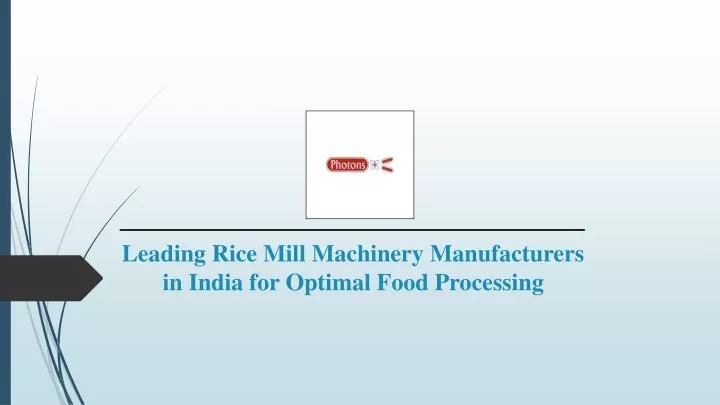 leading rice mill machinery manufacturers in india for optimal food processing