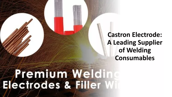 castron electrode a leading supplier of welding consumables