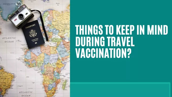 things to keep in mind during travel vaccination