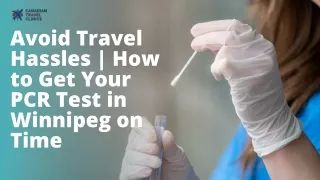 Avoid Travel Hassles | How to Get Your PCR Test in Winnipeg on Time