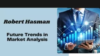 Emerging Trends in Market Analysis: Insights from Robert Hasman