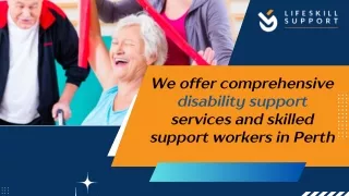 We offer comprehensive disability support services and skilled support workers in Perth