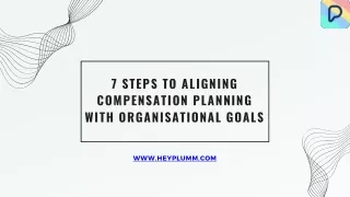 7 steps to aligning compensation planning with