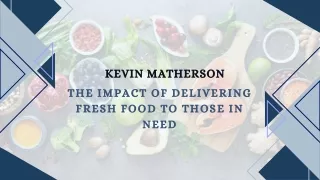 Kevin Matherson : The Impact of Delivering Fresh Food to Those in Need