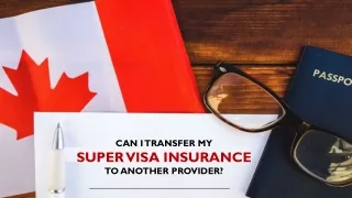 Can I Transfer My Super Visa Insurance to Another Provider