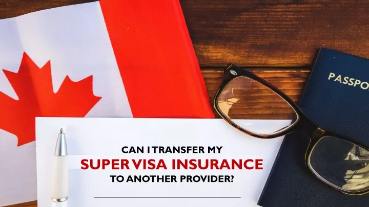 can i transfer my super visa insurance to another