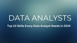 Top 10 Skills Every Data Analyst Needs in 2024