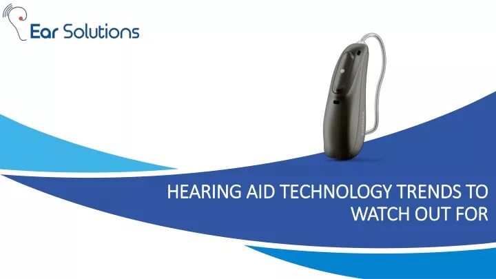 hearing aid technology trends to watch out for