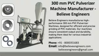 300 mm PVC Pulverizer Machine Manufacturer - Believe Engineers
