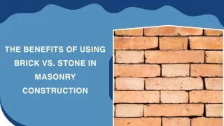 The Benefits of Using Brick vs. Stone in Masonry Construction