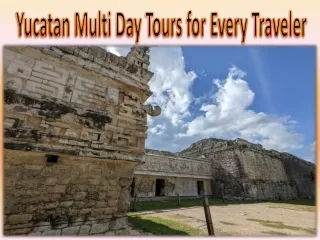 Yucatan Multi Day Tours for Every Traveler