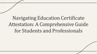 Navigating education certificate attestation-A comprehensive guide for students and professionals