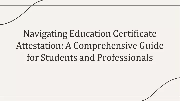 navigating education certificate attestation a comprehensive guide for students and professionals