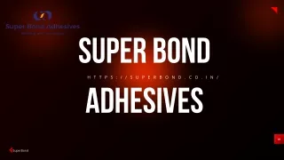 Superbond Adhesives: 40  Years of Excellence in Innovative Adhesive Solutions