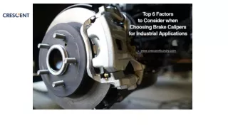 Top 6 Factors to Consider When Choosing Brake Callipers for Industrial Applications