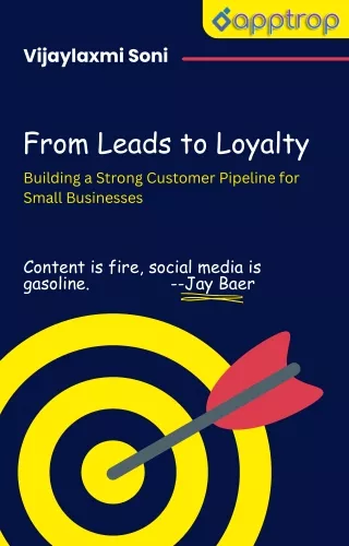 From Leads to Loyalty Building a Strong Customer Pipeline for Small Businesses 1