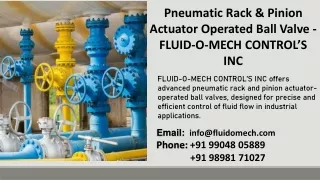 Pneumatic Rack & Pinion Actuator Operated Ball Valve - FLUID-O-MECH CONTROL’S INC