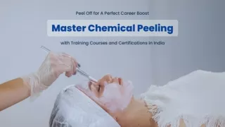 Peel Off for A Perfect Career Boost – Master Chemical Peeling with Training Courses and Certifications in India