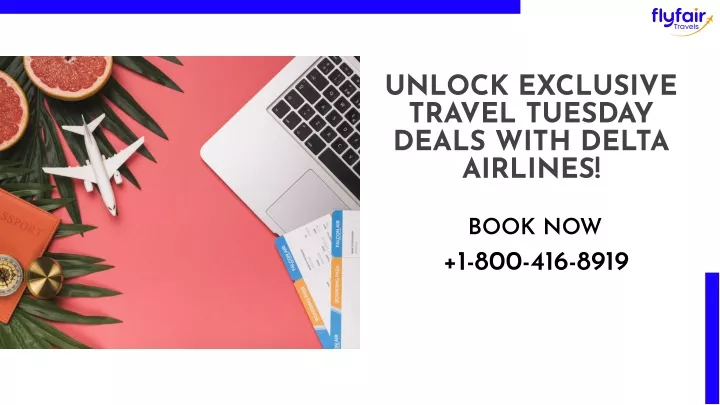 unlock exclusive travel tuesday deals with delta