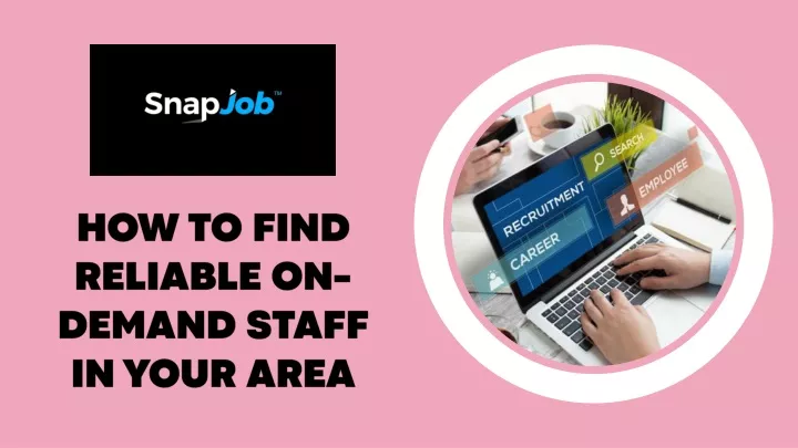 how to find reliable on demand staff in your area