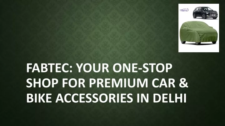 fabtec your one stop shop for premium car bike accessories in delhi