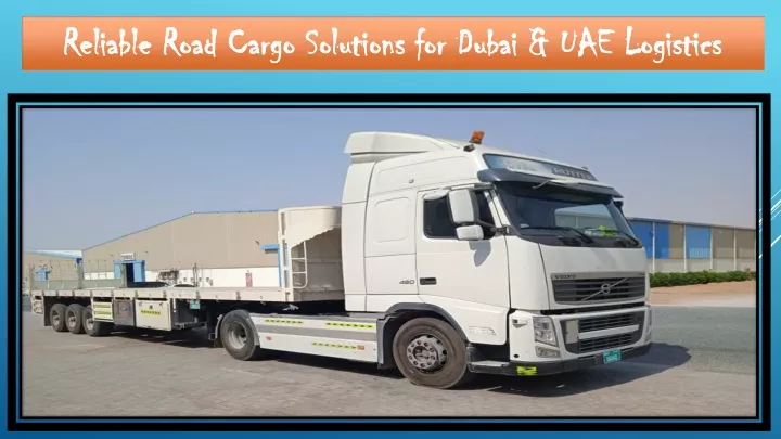 reliable road cargo solutions for dubai