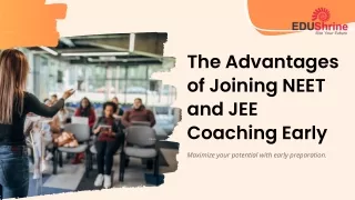 The Advantages of Joining NEET and JEE Coaching Early