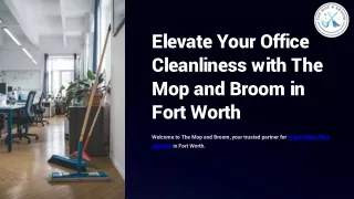 Elevate Your Office Cleanliness with The Mop and Broom in Fort Worth