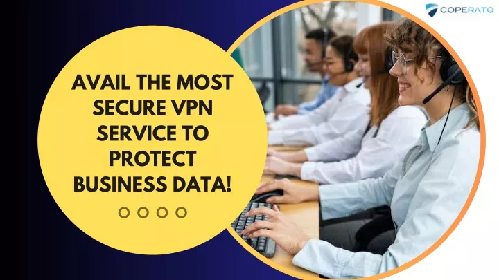 avail the most secure vpn service to protect