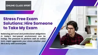 Stress Free Exam Solutions Hire Someone to Take My Exam
