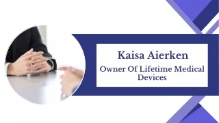 Kaisa Aierken - Owner Of Lifetime Medical Devices