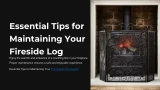 Essential Tips for Maintaining Your Fireside Log