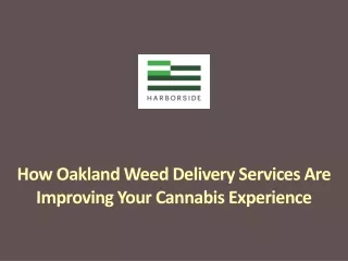 How Oakland Weed Delivery Services Are Improving Your Cannabis Experience