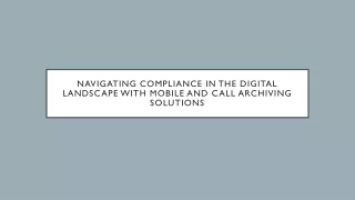 navigating compliance in the digital landscape with mobile and call archiving solutions